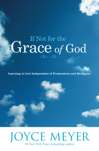 If Not for the Grace of God: Learning to Live Independent of Frustrations and Struggles von Hodder & Stoughton